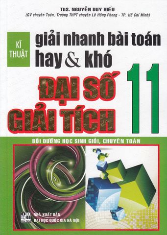 Kĩ Thuật Giải Nhanh Bài Toán Hay Và Khó -  Đại Số  - Giải Tích 11