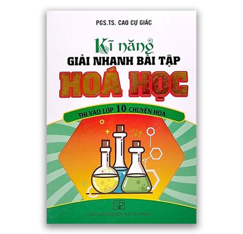 Kĩ Năng Giải Nhanh Bài Tập Hóa Học - Thi Vào Lớp 10 Chuyên Hóa