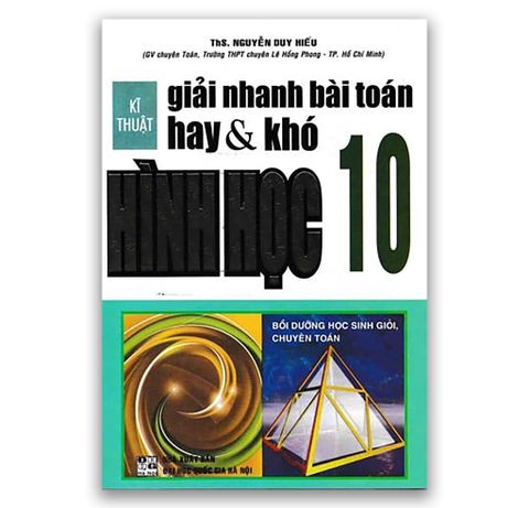 Kĩ Thuật Giải Nhanh Bài Toán Hay & Khó Hình Học Lớp 10