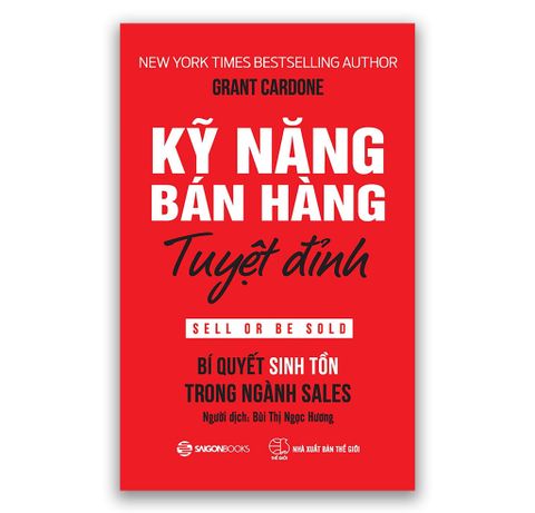 Kỹ Năng Bán Hàng Tuyệt Đỉnh - Grant Cardone