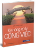 Kỹ Năng Xử Lý Công Việc