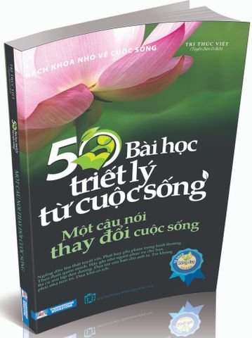 50 Bài Học Triết Lý Từ Cuộc Sống - Một Câu Nói Thay Đổi Cuộc Sống