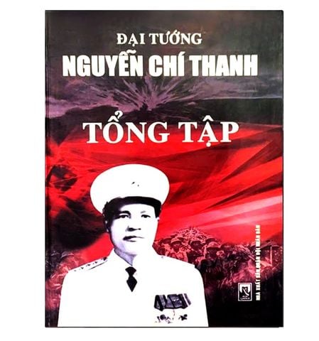 ĐẠI TƯỚNG NGUYỄN CHÍ THANH TỔNG TẬP