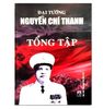 ĐẠI TƯỚNG NGUYỄN CHÍ THANH TỔNG TẬP