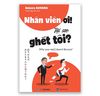 Nhân Viên Ơi! Tại Sao Ghét Tôi ?