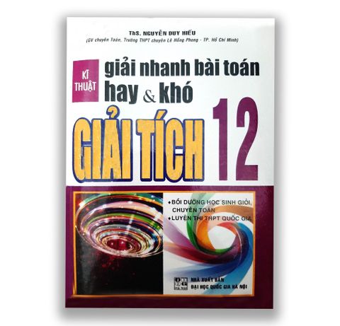 Kĩ thuật giải nhanh bài toán hay & khó - Giải Tích 12