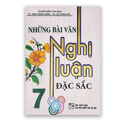 Những Bài Văn Nghị Luận Đặc Sắc Lớp 7