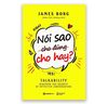 Nói Sao Cho Đúng Cho Hay ? - James Borg