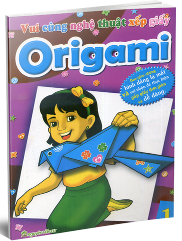 Vui Cùng Nghệ Thuật Xếp Giấy Origami - Tập 1