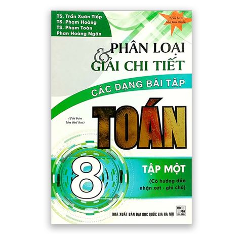 Phân Loại Và Giải Chi Tiết Các Dạng Bài Tập Toán 8 - Tập 1