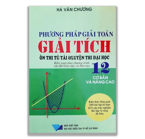 Phương Pháp Giải Toán - Giải Tích Lớp 12 ( Cơ Bản Và Nâng Cao )