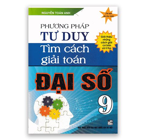 Phương Pháp Tư Duy Tìm Cách Giải Toán Đại Số 9