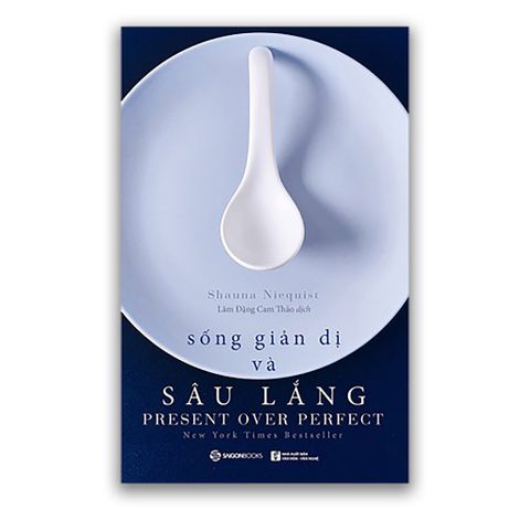 Sống Giản Dị Và Sâu Lắng - Shauna Niequist