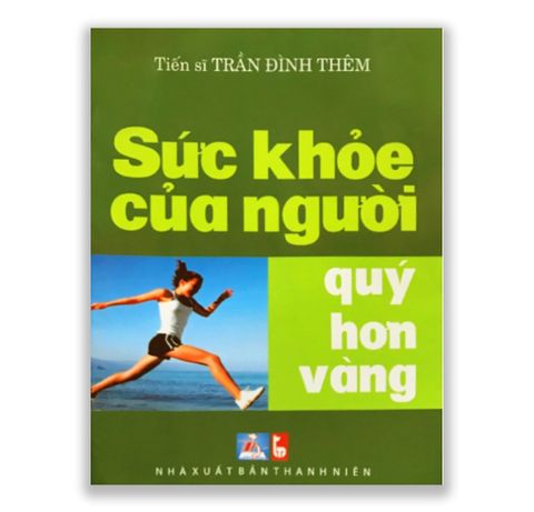 Sức Khoẻ Của Người Quý Hơn Vàng