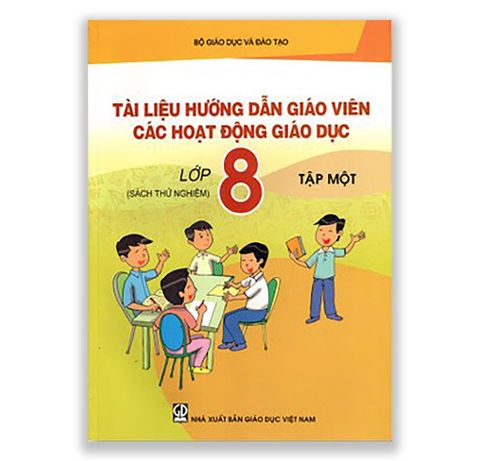 Tài liệu hướng dẫn giáo viên các hoạt động giáo dục lớp 8 tập 1