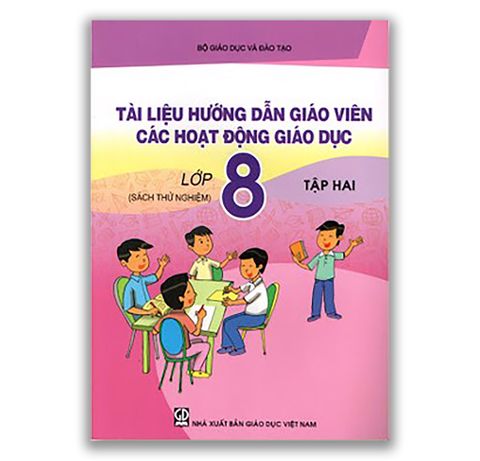 Tài liệu hướng dẫn Giáo Viên các hoạt động giáo dục lớp 8 tập 2