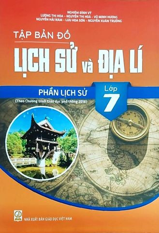 Tập Bản Đồ Lịch Sử Và Địa Lí - Phần Lịch Sử Lớp 7
