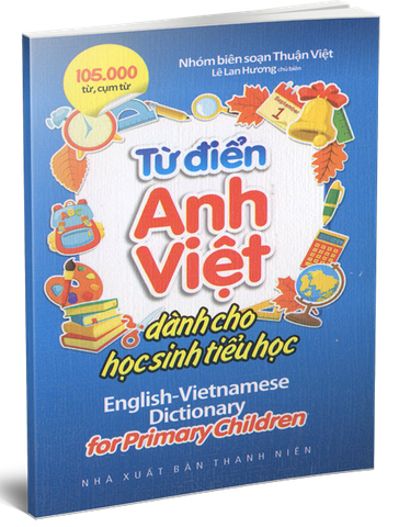 Từ Điển Anh - Việt 105.000 Từ - Dành Cho Học Sinh Tiểu Học