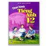 Thực Hành Tiếng Anh 12 - Tập Một