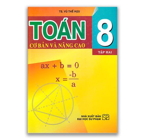 Toán Lớp 8 ( Cơ Bản Và Nâng Cao ) - Tập 2