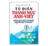 Từ Điển Thành Ngữ Anh - Việt