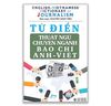 Từ Điển Thuật Ngữ Chuyên Ngành Báo Chí Anh - Việt