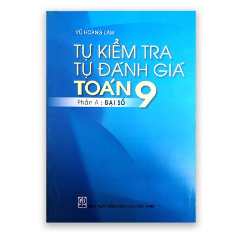 Tự Kiểm Tra Tự Đánh Giá Toán 9 Phần A: Đại Số