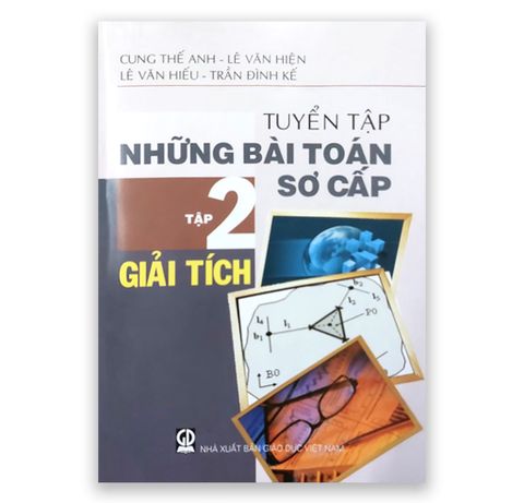 Tuyển Tập Những Bài Toán Sơ Cấp - Tập 2 Giải Tích
