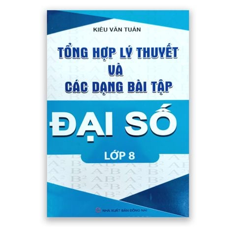Tổng Hợp Lý Thuyết Và Các Dạng Bài Tập Đại Số Lớp 8