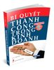 Bí Quyết Thành Công Trong Kinh Doanh