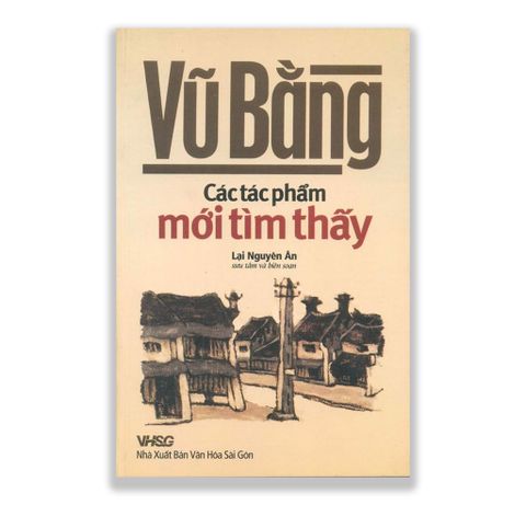 Vũ Bằng - Các Tác Phẩm Mới Tìm Thấy