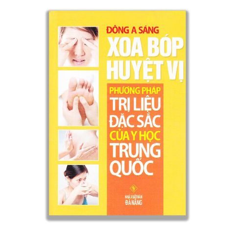 Xoa Bóp Huyệt Vị - Phương Pháp Trị Liệu Đặc Sắc Của Y Học Trung Quốc