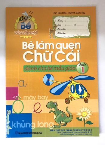 Bé Làm Quen Chữ Cái - Quyển 1