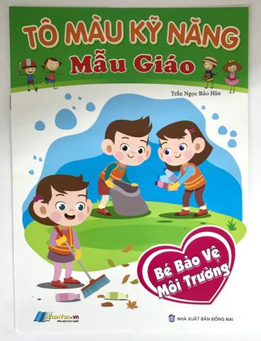 Tô Màu Kỹ Năng Mẫu Giáo - Bé Bảo Vệ Môi Trường