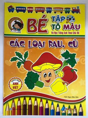 Bé Tập Tô Màu Và Học Tiếng Anh Theo Chủ Đề - Các Loại Rau, Củ ( Song Ngữ Anh Việt )
