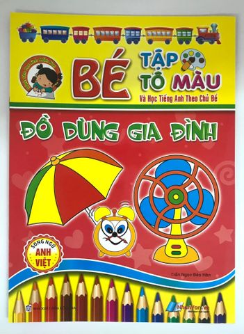 Bé Tập Tô Màu Và Học Tiếng Anh Theo Chủ Đề - Đồ Dùng Gia Đình ( Song Ngữ Anh Việt )