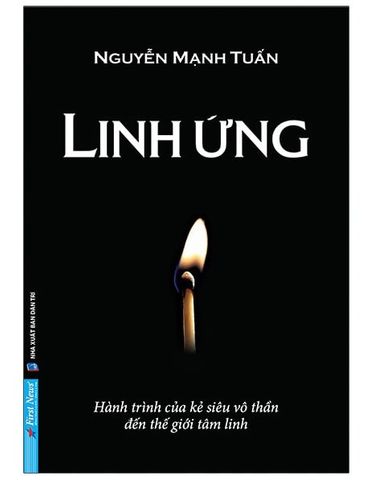Linh Ứng - Hành Trình Của Kẻ Siêu Vô Thần Đến Thế Giới Tâm Linh
