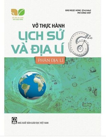 Vở Thực Hành Lịch Sử Và Địa Lí Lớp 6 - Phần Địa Lí (Kết Nối Tri Thức Với Cuộc Sống)