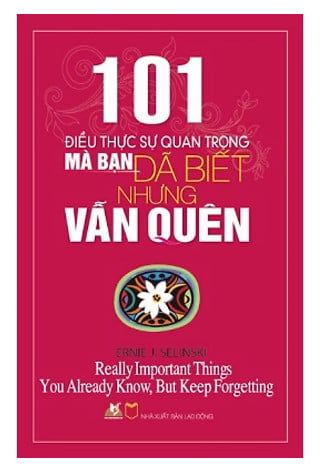 101 Điều Thực Sự Quan Trọng Mà Bạn Đã Biết Nhưng Vẫn Quên