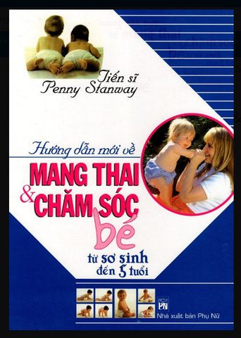 Hướng Dẫn Mới Về - Mang Thai & Chăm Sóc Bé Từ Sơ Sinh Đến 5 Tuổi