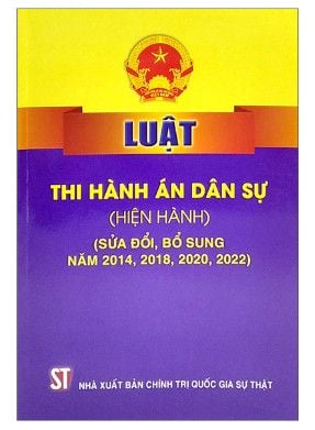 Luật Thi Hành Án Dân Sự (Hiện Hành) - Sửa Đổi, Bổ Sung Năm 2014, 2018, 2020, 2022)
