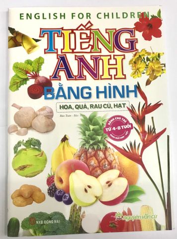 Tiếng Anh Bằng Hình - Hoa, Quả, Rau Củ, Hạt