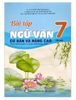 Bài Tập Ngữ Văn 7 - Tập 1 Cơ Bản Và Nâng Cao
