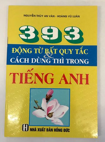 393 Động Từ Bất Quy Tắc & Cách Dùng Thì Trong Tiếng Anh