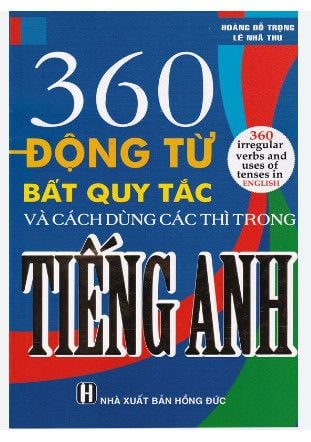 360 Động Từ Bất Quy Tắc Và Các Thì Dùng  Trong Tiếng Anh