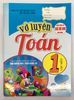 Vở Luyện Toán 1 - Tập 1 (Dùng Chung Cho Các Bộ SGK Hiện Hành)