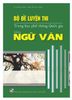 Bộ Đề Luyện Thi Trung Học Phổ Thông Quốc Gia Môn Ngữ Văn