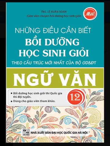 Những Điều Cần Biết Bồi Dưỡng Học Sinh Giỏi Theo Cấu Trúc Mới Nhất Của Bộ GD & ĐT Ngữ Văn 12