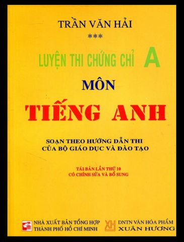 Luyện Thi Chứng Chỉ A Môn Tiếng Anh - Soạn Theo Hướng Dẫn Thi Của Bộ Giáo Dục Và Đào Tạo