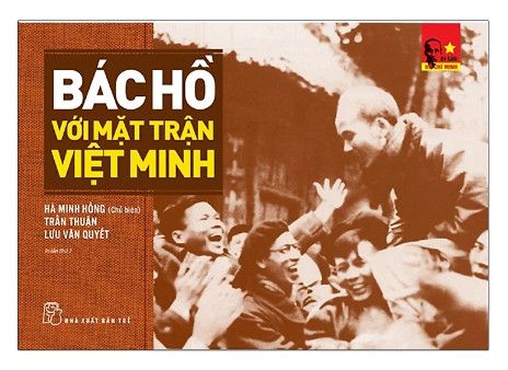 Di Sản Hồ Chí Minh - Bác Hồ Với Mặt Trận Việt Minh